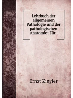 Lehrbuch der allgemeinen Pathologie u