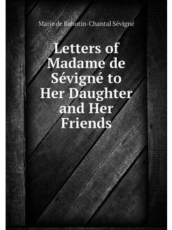 Letters of Madame de Sévigné to Her D