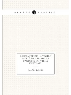 L'hermite de la tombe mystérieuse ou, Le fantome du