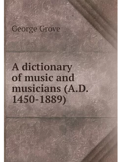 A dictionary of music and musicians (