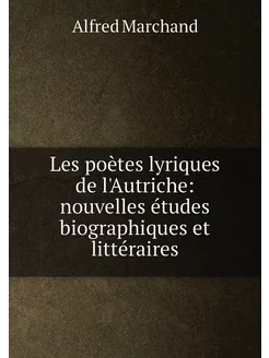 Les poètes lyriques de l'Autriche nouvelles études