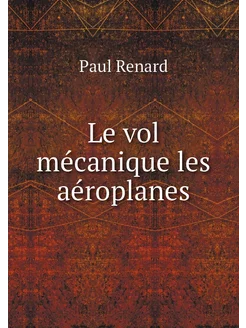 Le vol mécanique les aéroplanes