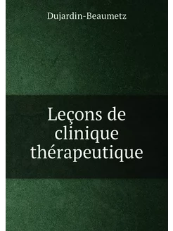 Leçons de clinique thérapeutique