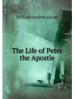 The Life of Peter the Apostle