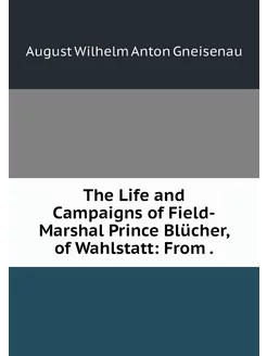 The Life and Campaigns of Field-Marsh