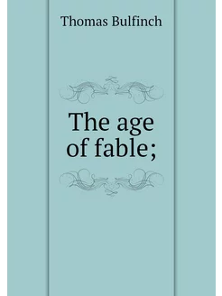 The age of fable