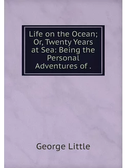 Life on the Ocean Or, Twenty Years a