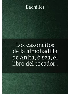 Los caxoncitos de la almohadilla de Anita, ó sea, el