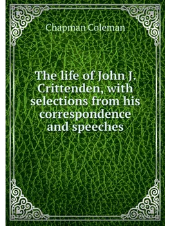 The life of John J. Crittenden, with