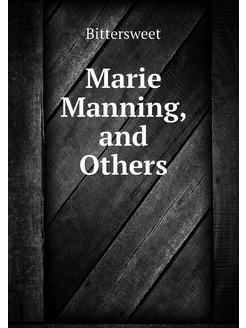 Marie Manning, and Others