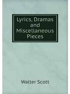 Lyrics, Dramas and Miscellaneous Pieces