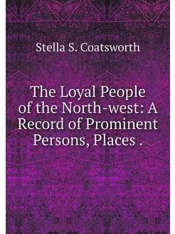 The Loyal People of the North-west A