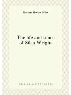 The life and times of Silas Wright