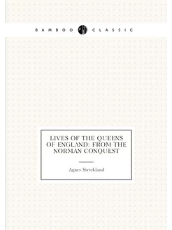 Lives of the Queens of England From