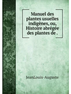 Manuel des plantes usuelles indigènes