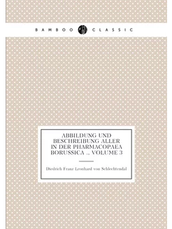 Abbildung und Beschreibung aller in der Pharmacopaea