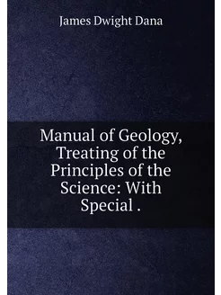 Manual of Geology, Treating of the Pr