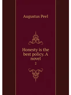 Honesty is the best policy. A novel. 2