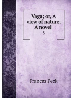 Vaga or, A view of nature. A novel . 3