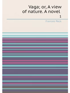 Vaga or, A view of nature. A novel . 1