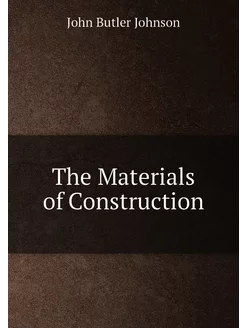 The Materials of Construction