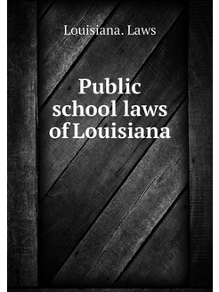 Public school laws of Louisiana