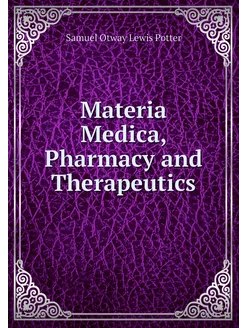 Materia Medica, Pharmacy and Therapeu