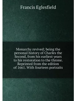 Monarchy revived being the personal history of Char