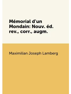 Mémorial d'un Mondain Nouv. éd. rev, corr, augm