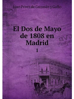 El Dos de Mayo de 1808 en Madrid. 1