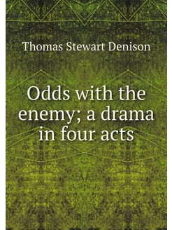 Odds with the enemy a drama in four