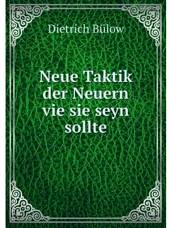 Neue Taktik der Neuern vie sie seyn s