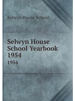 Selwyn House School Yearbook 1954. 1954