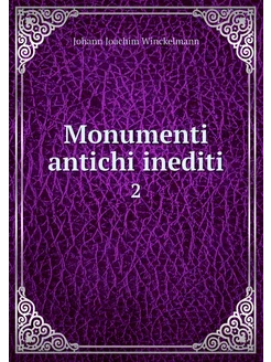 Monumenti antichi inediti. 2