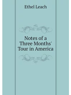 Notes of a Three Months' Tour in America