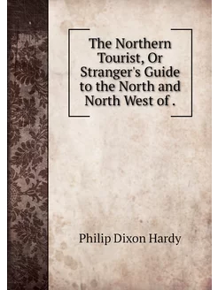 The Northern Tourist, Or Stranger's G