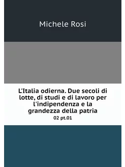 L'Italia odierna. Due secoli di lotte