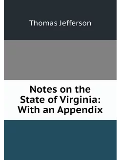 Notes on the State of Virginia With