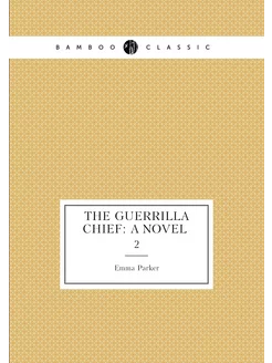 The guerrilla chief a novel . 2