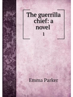 The guerrilla chief a novel . 1