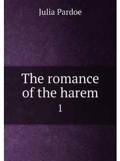 The romance of the harem. 1