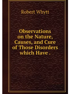 Observations on the Nature, Causes, a