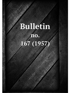 Bulletin. no. 167 (1957)