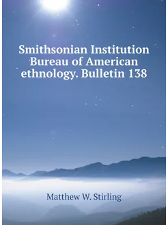 Smithsonian Institution Bureau of American ethnology