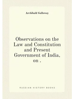 Observations on the Law and Constitution and Present