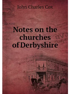 Notes on the churches of Derbyshire