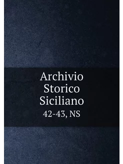 Archivio Storico Siciliano. 42-43, NS