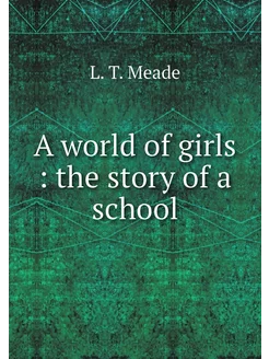 A world of girls the story of a school