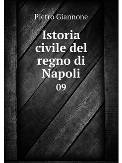 Istoria civile del regno di Napoli. 09