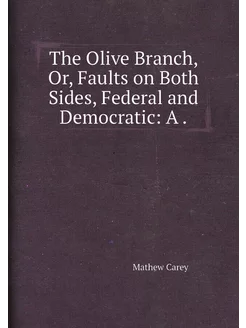 The Olive Branch, Or, Faults on Both